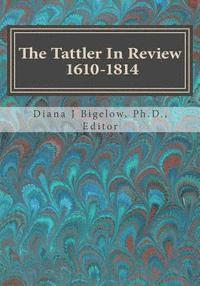 bokomslag The Tattler In Review: 1610-1814