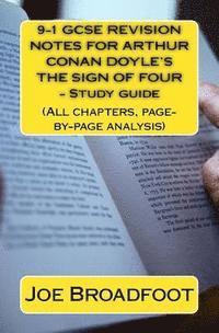 bokomslag 9-1 GCSE REVISION NOTES FOR ARTHUR CONAN DOYLE?S THE SIGN OF FOUR - Study guide: (All chapters, page-by-page analysis)