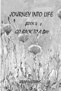 bokomslag Journey Into Life, Book 4: Go Back to a Day