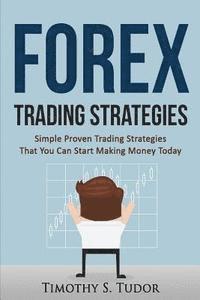 bokomslag Forex Trading: Forex Trading Strategies Simple Proven Trading Strategies ? That