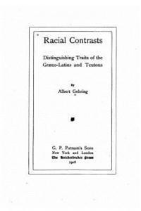 Racial contrasts, distinguishing traits of the Graeco-Latins and Teutons 1