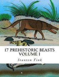 bokomslag 17 Prehistoric Beasts: Everyone Should Know About