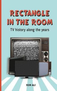 bokomslag Rectangle in the room: TV history along the years