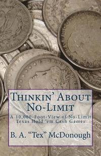 bokomslag Thinkin' About No-Limit: A 10,000-Foot-View of No-Limit Texas Hold 'em Cash Games