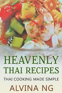 bokomslag Heavenly Thai Recipes: Thai Cooking Made Simple