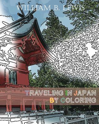 William B. Lewis - Traveling In Japan By Coloring: Japanese Landscape And Architecture Inspired Sketches for Relaxation, Häftad
