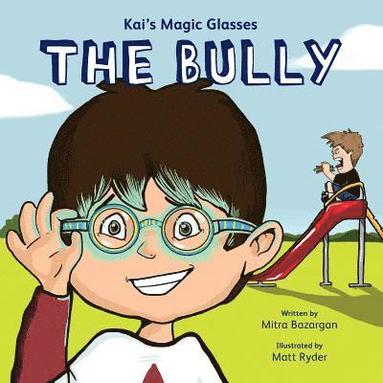 bokomslag Kai's Magic Glasses - The Bully