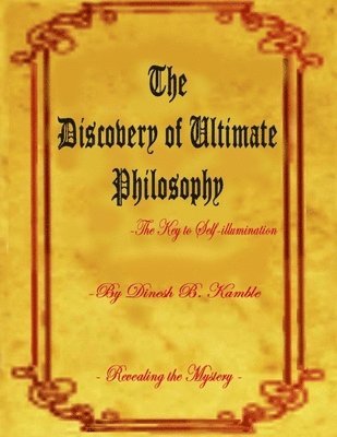 Discovery of Ultimate Philosophy- The key to self-illumination 1