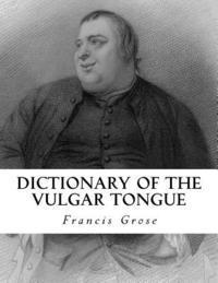 Francis Grose - Dictionary of the Vulgar Tongue, Häftad