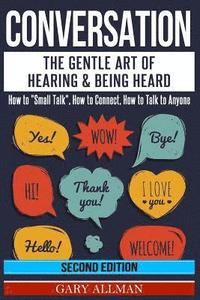 bokomslag Conversation: The Gentle Art Of Hearing & Being Heard - How To 'Small Talk', How To Connect, How To Talk To Anyone