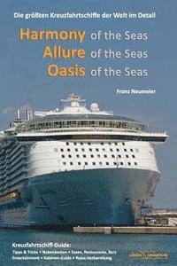 bokomslag Guide: Harmony of the Seas, Allure of the Seas, Oasis of the Seas: Die groessten Kreuzfahrtschiffe der Welt im Detail