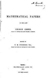 Mathematical Papers of the Late George Green 1