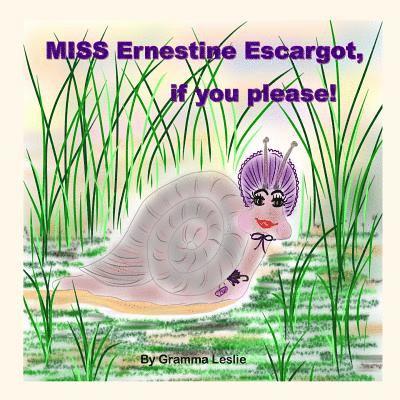 MISS Ernestine Escargot, if you please! 1