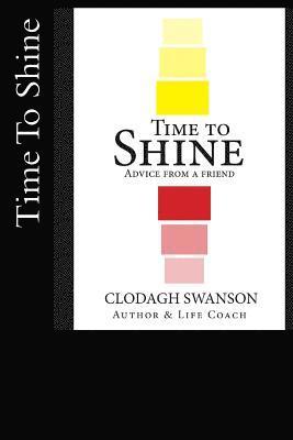 Time To Shine: Advice From A Friend 1