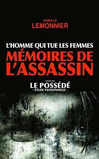 bokomslag L'Homme qui tue les Femmes. Mémoires de l'Assassin (suivi de Le Possédé)