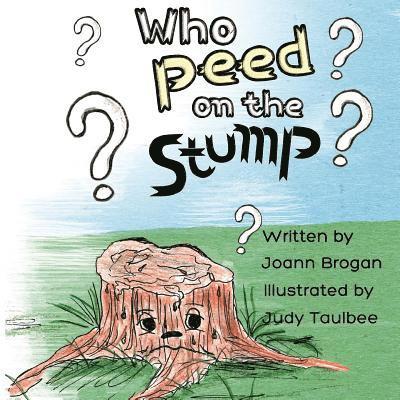 Who Peed on the Stump? 1