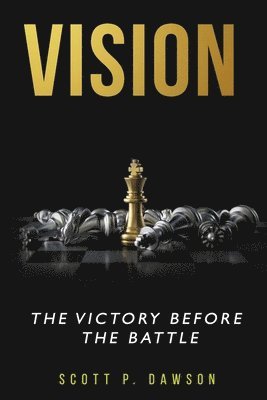 Scott P. Dawson - Vision: The victory before the battle, Häftad