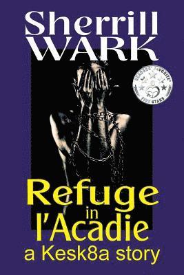 Sherrill Wark - Refuge in l'Acadie, Häftad