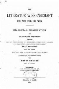 Die Literatur-Wissenschaft, Ihr Ziel und Ihr Weg