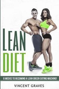 bokomslag Lean Diet: 6 Weeks to Become a Lean Green Eating Machine!