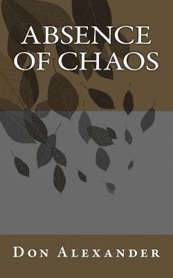 Don Alexander - Absence of Chaos, Häftad