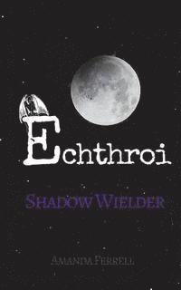 bokomslag Echthroi Shadow Wielder