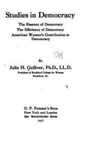 bokomslag Studies in democracy, the essence of democracy, the efficiency of democracy, American women's contribution to democracy