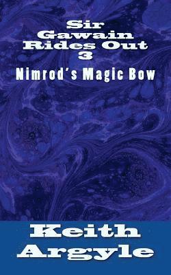 Keith Argyle - Sir Gawain Rides Out: Nimrod's Magic Bow, Häftad