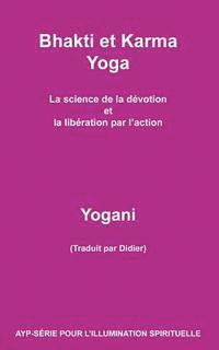 Yogani - Bhakti et Karma Yoga - La science de la dévotion et la libération par l'action, Häftad