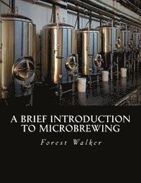 Forest M. Walker - A Brief Introduction to Microbrewing, Häftad