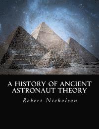 Robert Nicholson - A History of Ancient Astronaut Theory, Häftad