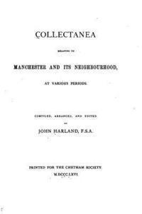 Collectanea Relating to Manchester and Its Neighbourhood, at Various Periods