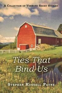 bokomslag Ties That Bind Us: A Collection of Vermont Short Stories