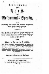 Georg Ludwig Hartig - Anleitung Zur Forst- und Weidmanns-Sprache, Oder, Erklärung Der Älteren und Neueren Kunstwörter Beym Forst- und Jadgwesen, Häftad