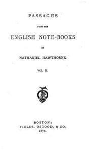 Passages from the English note-books of Nathaniel Hawthorne 1