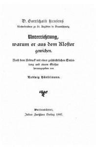 bokomslag D. Gottschalk Krusens Klosterbruders zu St. Aegidien in Braunschweig, Unterrichtung Warum Er Aus Dem Kloster Gewichen