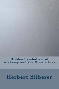 Herbert Silberer - Hidden Symbolism of Alchemy and the Occult Arts, Häftad. Tillgänglighet: Lägg i varukorg