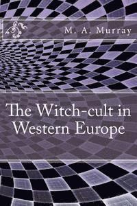 bokomslag The Witch-cult in Western Europe