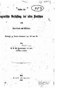 bokomslag Ueber Die Agrarische Verfassung Der Alten Deutschen Nach Tacitus Und Cäsar. Beitrage Zu Tacitus Germania Cap. 26 Und 30
