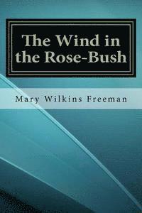 bokomslag The Wind in the Rose-Bush