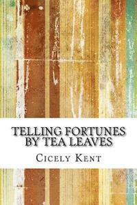 Telling Fortunes By Tea Leaves 1