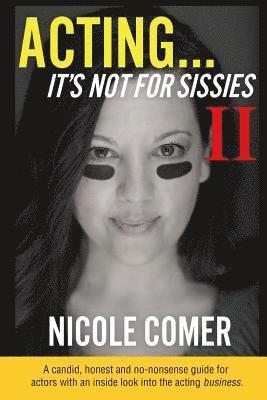 Nicole Comer - "ACTING...It's Not For Sissies II", Häftad