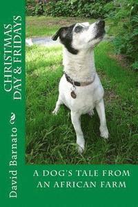 bokomslag Christmas Day and Fridays 2nd Edition: A Dog's Tale From An African Farm