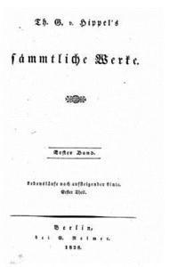 bokomslag Th. G. V. Hippel's Sämmtliche Werke