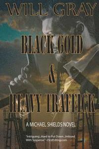bokomslag Black Gold & Heavy Traffick: A Michael Shields Thriller