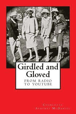 Girdled and Gloved: From Radio to Youtube 1