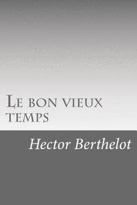 Hector Berthelot - Le bon vieux temps, Häftad