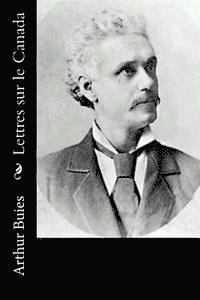 Arthur Buies - Lettres sur le Canada, Häftad