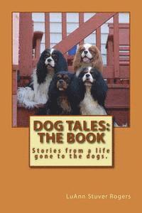 bokomslag Dog Tales: The Book: Stories from a life gone to the dogs.