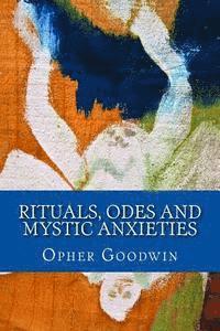 Opher Goodwin - Rituals, Odes and Mystic Anxieties, Häftad